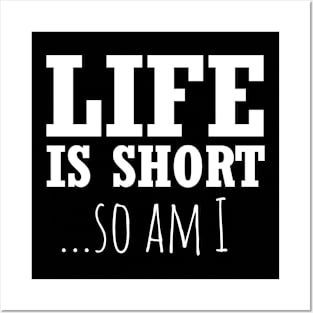 Life Is Short So Do I Funny Short People Posters and Art